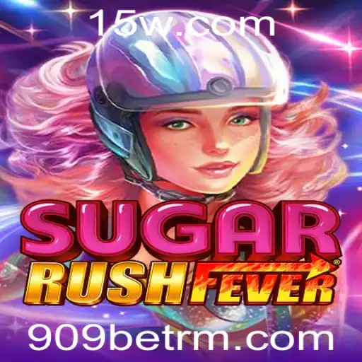 Explorando o Universo do Jogo SugarRushFever com 909bet